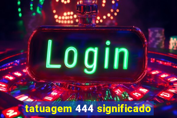 tatuagem 444 significado